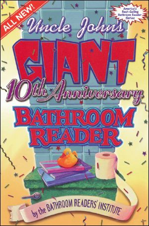 [Uncle John's Bathroom Reader 01] • Uncle John’s Giant · 10th Anniversary Bathroom Reader